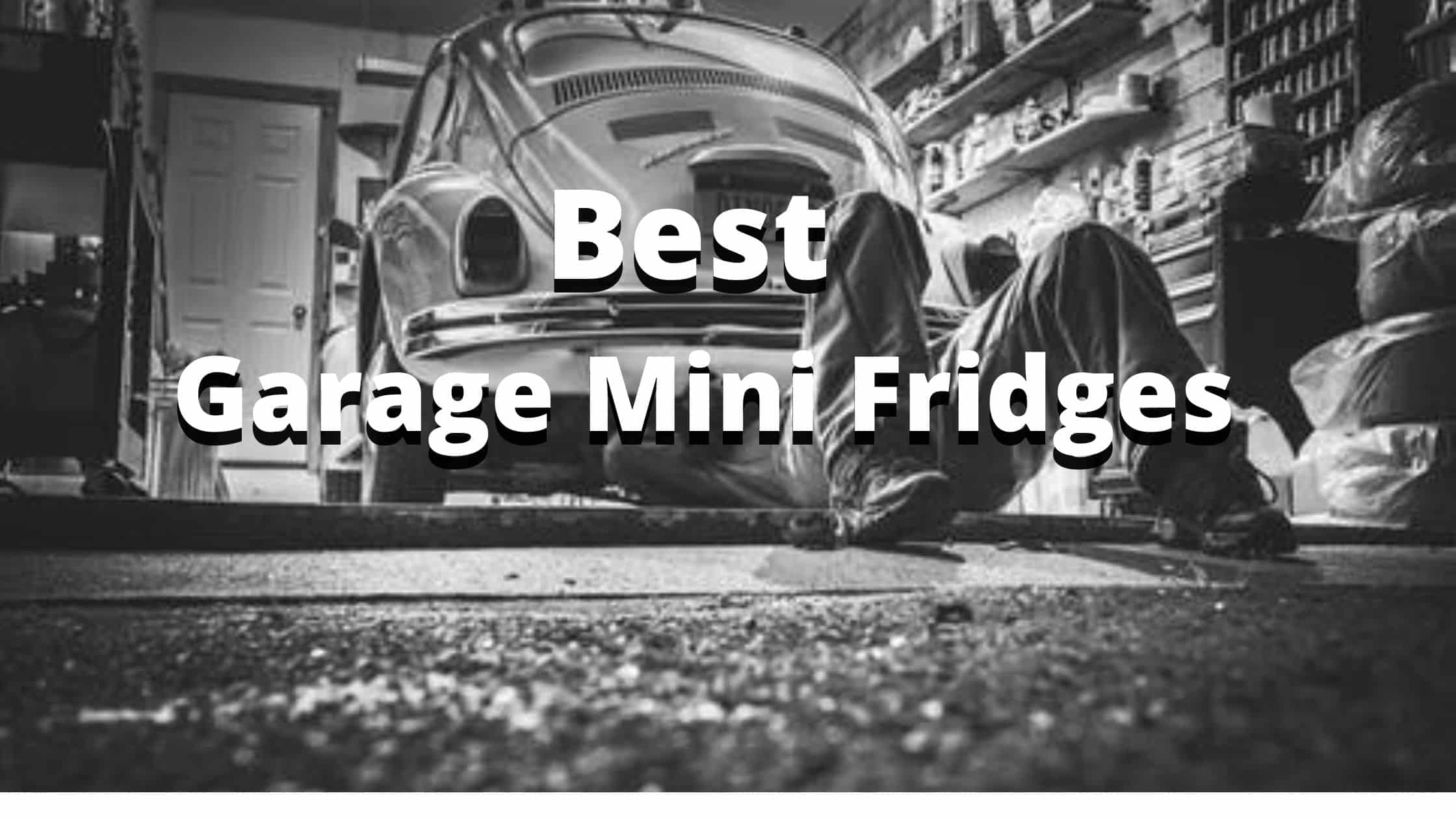 Best Garage Mini Fridges